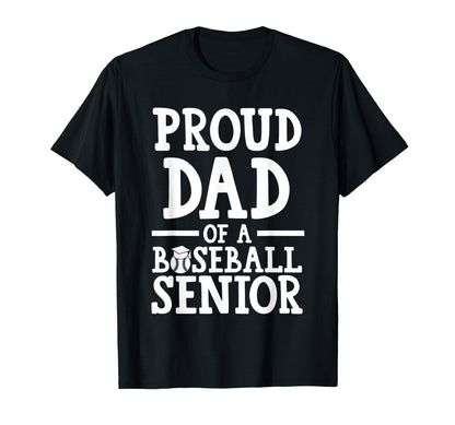 Proud Dad Baseball Senior Graduate T-Shirt - Casual Everyday Wear Unisex - T-Shirt, Sweatshirt, Hoodie