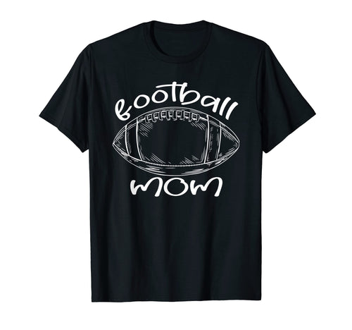 Football Mom Game Day Funny Football T-Shirt - Novelty Apparel for Adults - T-Shirt, Sweatshirt, Hoodie