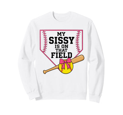My Sissy Is That Field Funny Game Sweatshirt - Minimalist Print for Adults - T-Shirt, Sweatshirt, Hoodie