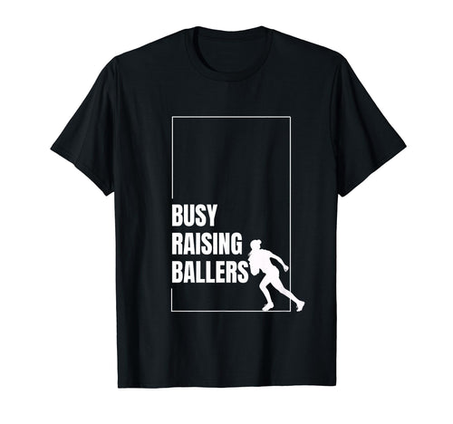 Funny Baseball Quotes Busy Raising Ballers T-Shirt - Novelty Apparel Unisex - T-Shirt, Sweatshirt, Hoodie