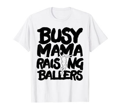 Busy Mama Raising Ballers Mothers T-Shirt - Aesthetic Graphic for Adults - T-Shirt, Sweatshirt, Hoodie