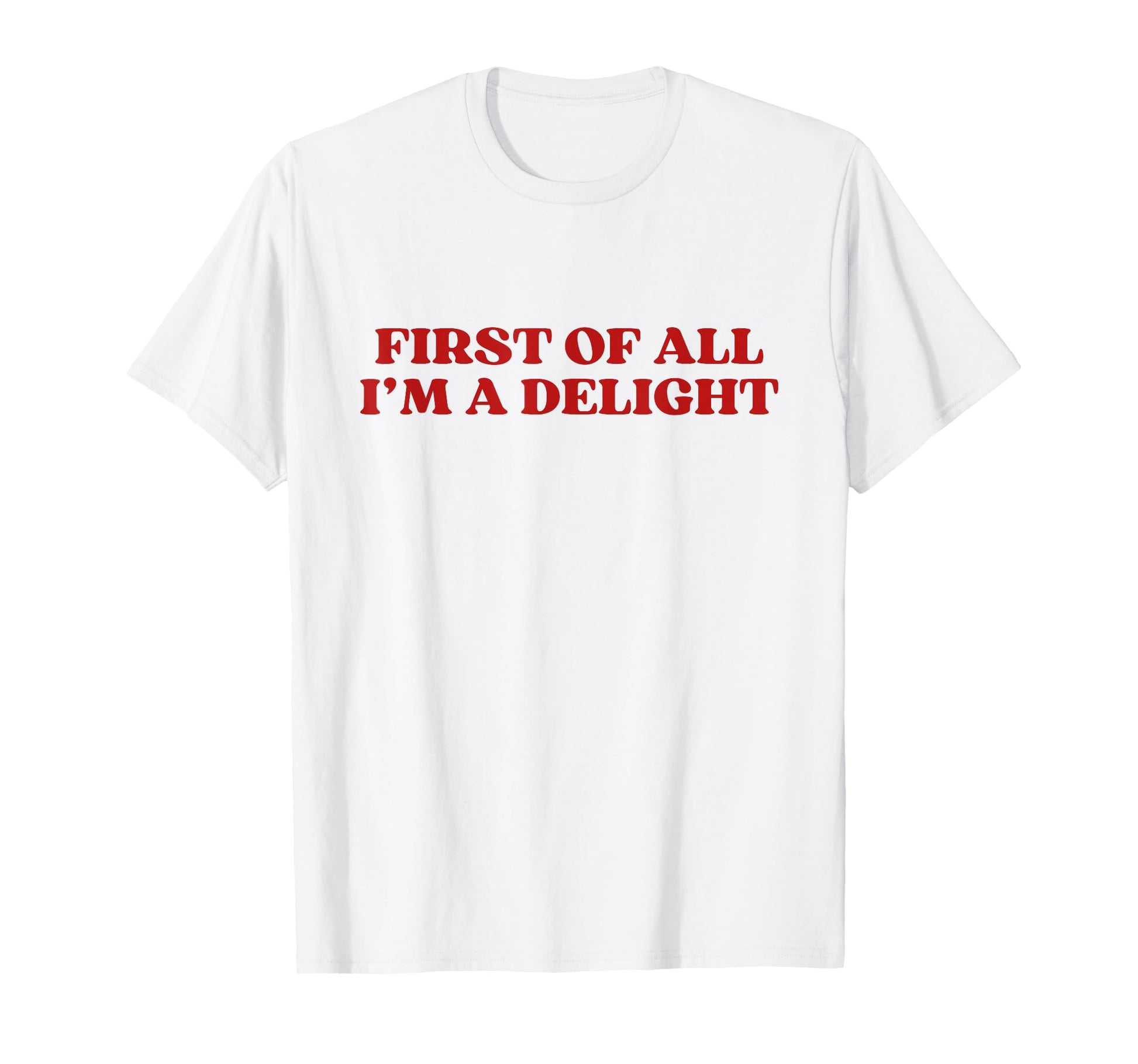 First All Im Delight Y2K Aesthetic Trendy T-Shirt - Custom Art Print Unisex - T-Shirt, Sweatshirt, Hoodie