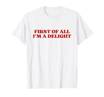 First All Im Delight Y2K Aesthetic Trendy T-Shirt - Custom Art Print Unisex - T-Shirt, Sweatshirt, Hoodie