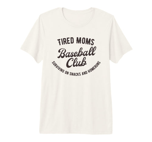Tired Moms Baseball Club Surviving T-Shirt - Streetwear Style Unisex - T-Shirt, Sweatshirt, Hoodie