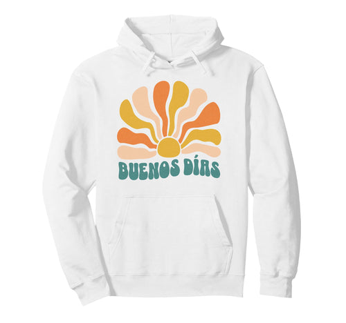 Buenos D As Boho Sun Spanish Morning Hoodie - Casual Everyday Wear Unisex - T-Shirt, Sweatshirt, Hoodie