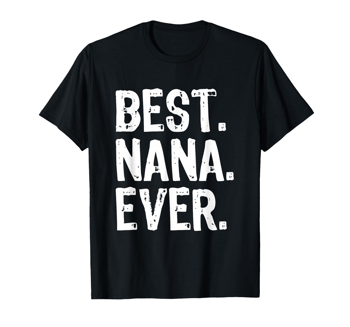 Best Nana Ever Family Funny T-Shirt - Casual Everyday Wear for Adults - T-Shirt, Sweatshirt, Hoodie