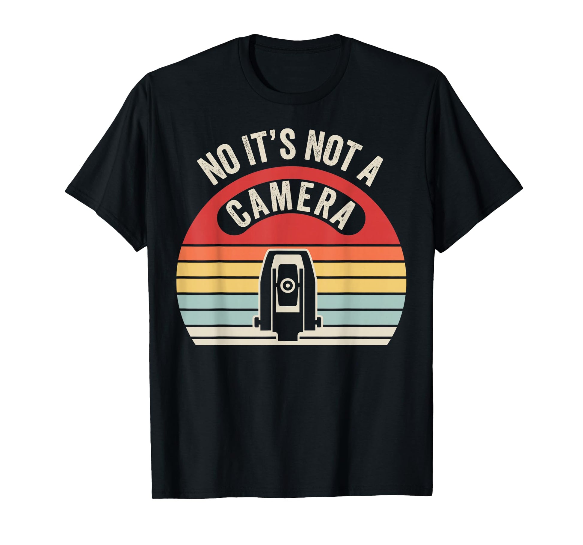No Its Not Camera T-Shirt - Minimalist Print Men Women - T-Shirt, Sweatshirt, Hoodie