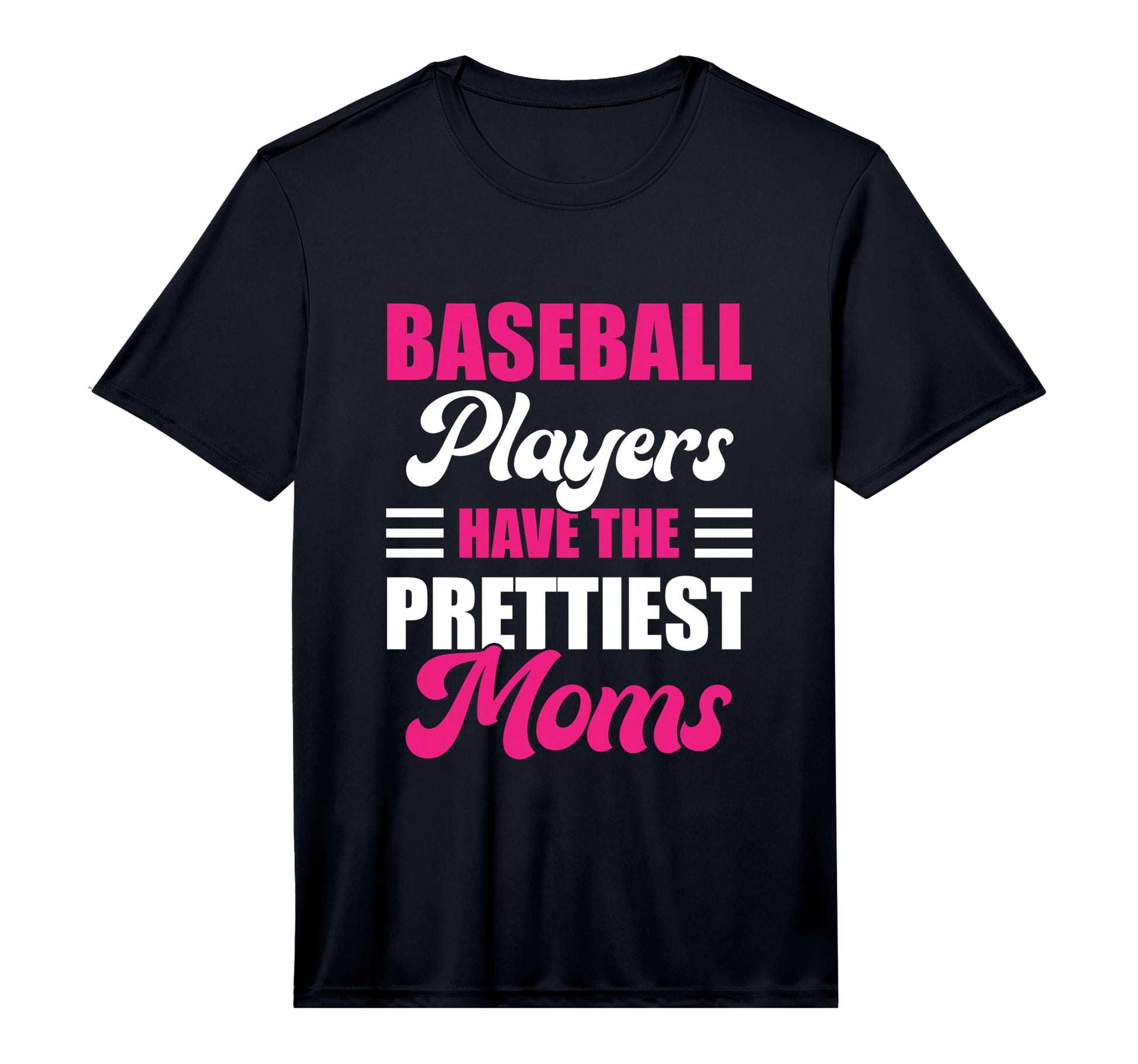 Baseball Players Have Prettiest T-Shirt - Casual Everyday Wear Men Women - T-Shirt, Sweatshirt, Hoodie