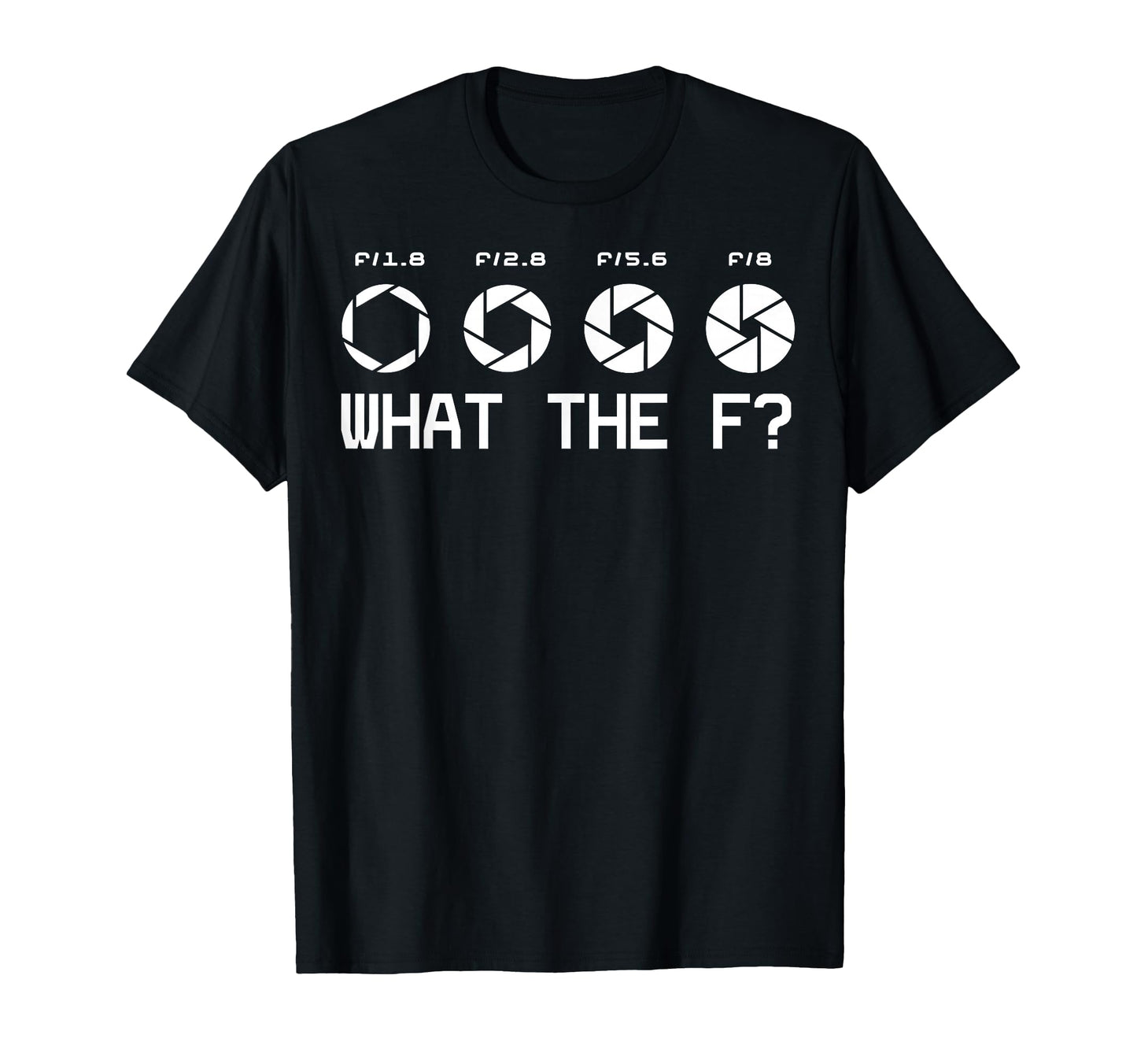 Funny Photography Camera F Stop Lens T-Shirt - Custom Art Print Unisex - T-Shirt, Sweatshirt, Hoodie