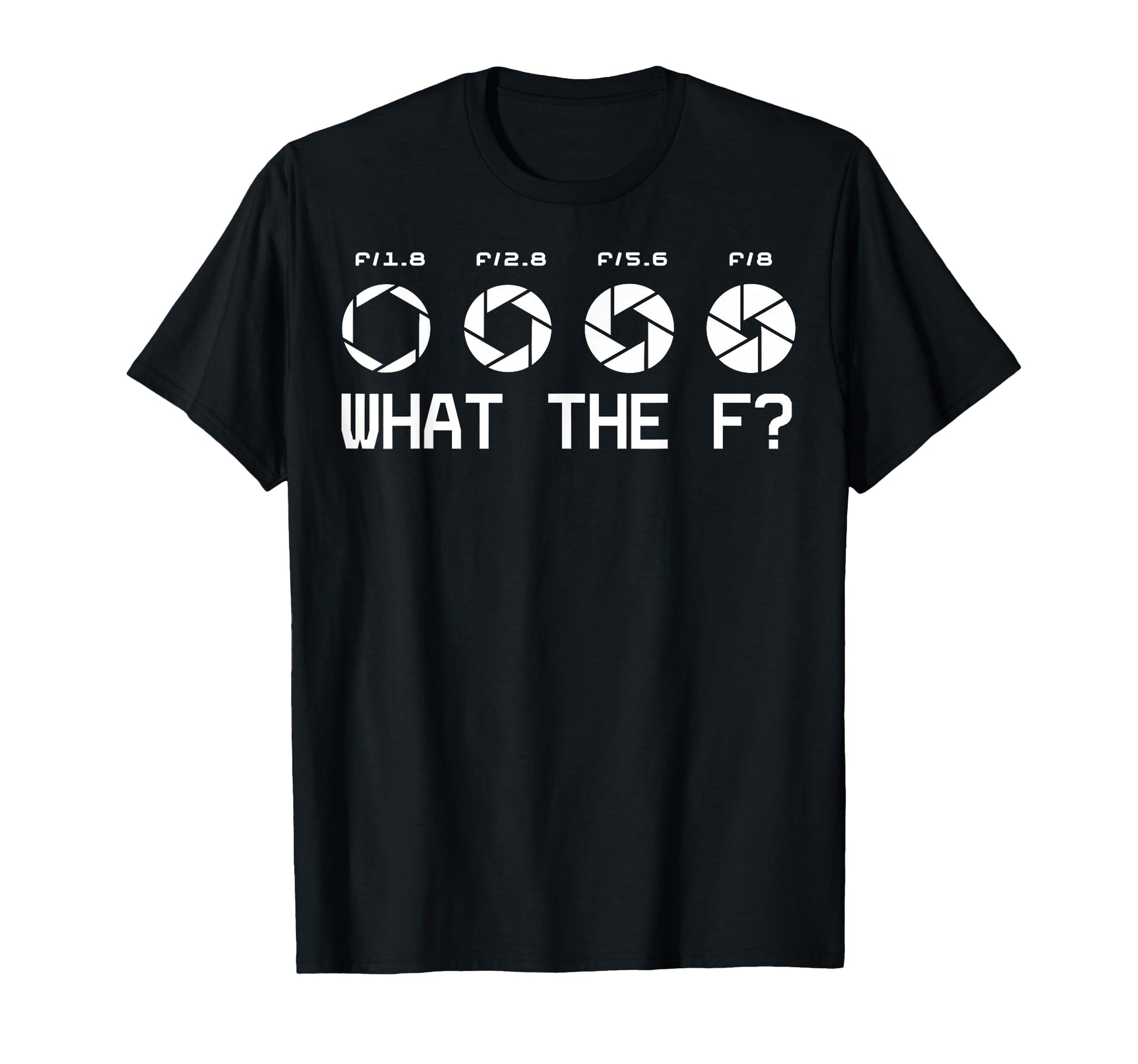 Funny Photography Camera F Stop Lens T-Shirt - Custom Art Print Unisex - T-Shirt, Sweatshirt, Hoodie