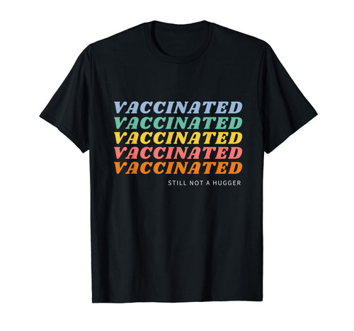 Fully Vaccinated Still Not Hugger Funny T-Shirt - Graphic Print for Adults - T-Shirt, Sweatshirt, Hoodie