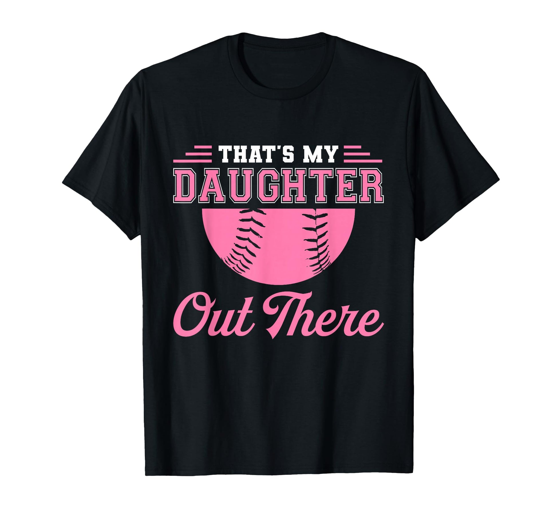Thats My Daughter Out There Softball T-Shirt - Trendy Graphic for Adults - T-Shirt, Sweatshirt, Hoodie