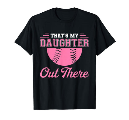 Thats My Daughter Out There Softball T-Shirt - Trendy Graphic for Adults - T-Shirt, Sweatshirt, Hoodie