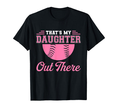 Thats My Daughter Out There Softball T-Shirt - Trendy Graphic for Adults - T-Shirt, Sweatshirt, Hoodie