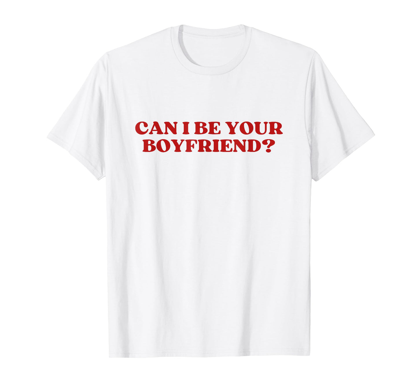 Can I Be Your Boyfriend Y2K Aesthetic T-Shirt - Unique Graphic Men Women - T-Shirt, Sweatshirt, Hoodie