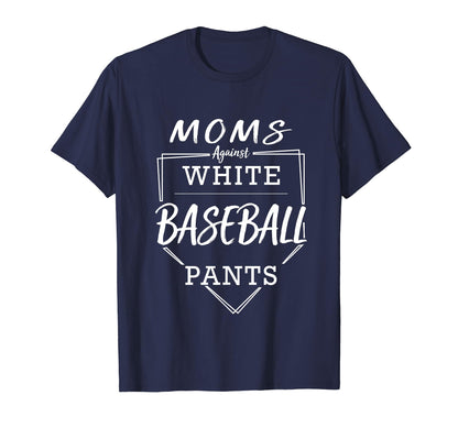 Moms Against White Baseball Pants T-Shirt - Streetwear Style for Adults - T-Shirt, Sweatshirt, Hoodie