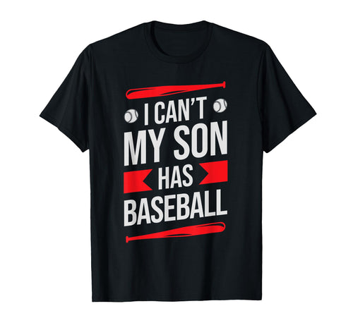 Cant Attend My Son Plays Baseball T-Shirt - Minimalist Print for Adults - T-Shirt, Sweatshirt, Hoodie