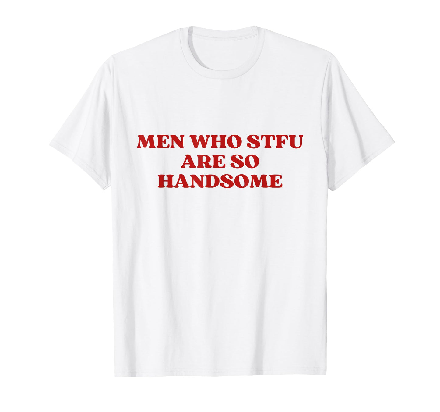 Who Stfu Are So Handsome Y2K Aesthetic T-Shirt - Graphic Print for Adults - T-Shirt, Sweatshirt, Hoodie
