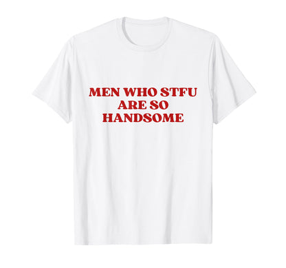 Who Stfu Are So Handsome Y2K Aesthetic T-Shirt - Graphic Print for Adults - T-Shirt, Sweatshirt, Hoodie
