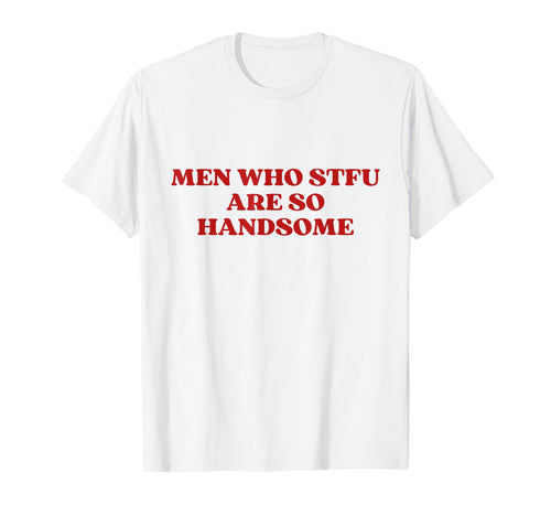 Who Stfu Are So Handsome Y2K Aesthetic T-Shirt - Graphic Print for Adults - T-Shirt, Sweatshirt, Hoodie