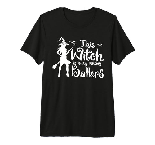 This Witch Is Busy Raising Ballers T-Shirt - Streetwear Style Men Women - T-Shirt, Sweatshirt, Hoodie