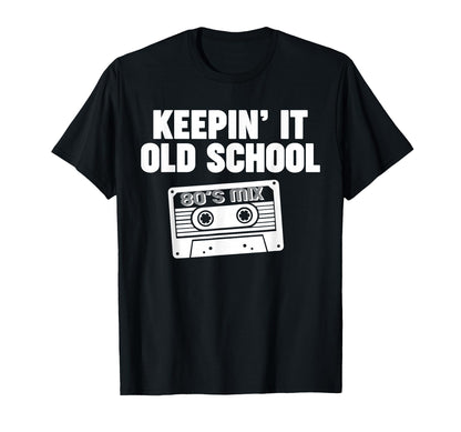 Keepin It Old School T-Shirt - Streetwear Style for Adults - T-Shirt, Sweatshirt, Hoodie