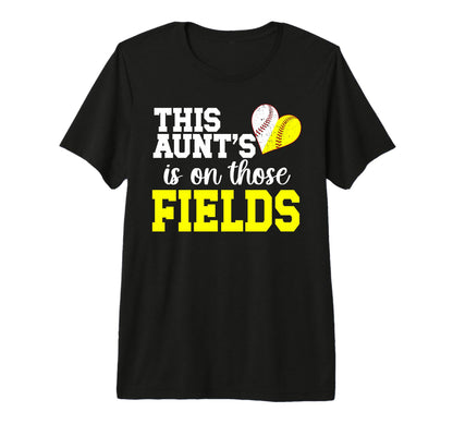 Those Fields Baseball Softball Aunt T-Shirt - Streetwear Style Men Women - T-Shirt, Sweatshirt, Hoodie