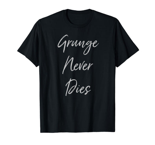 Grunge Never Dies 90S Music T-Shirt - Aesthetic Graphic for Adults - T-Shirt, Sweatshirt, Hoodie