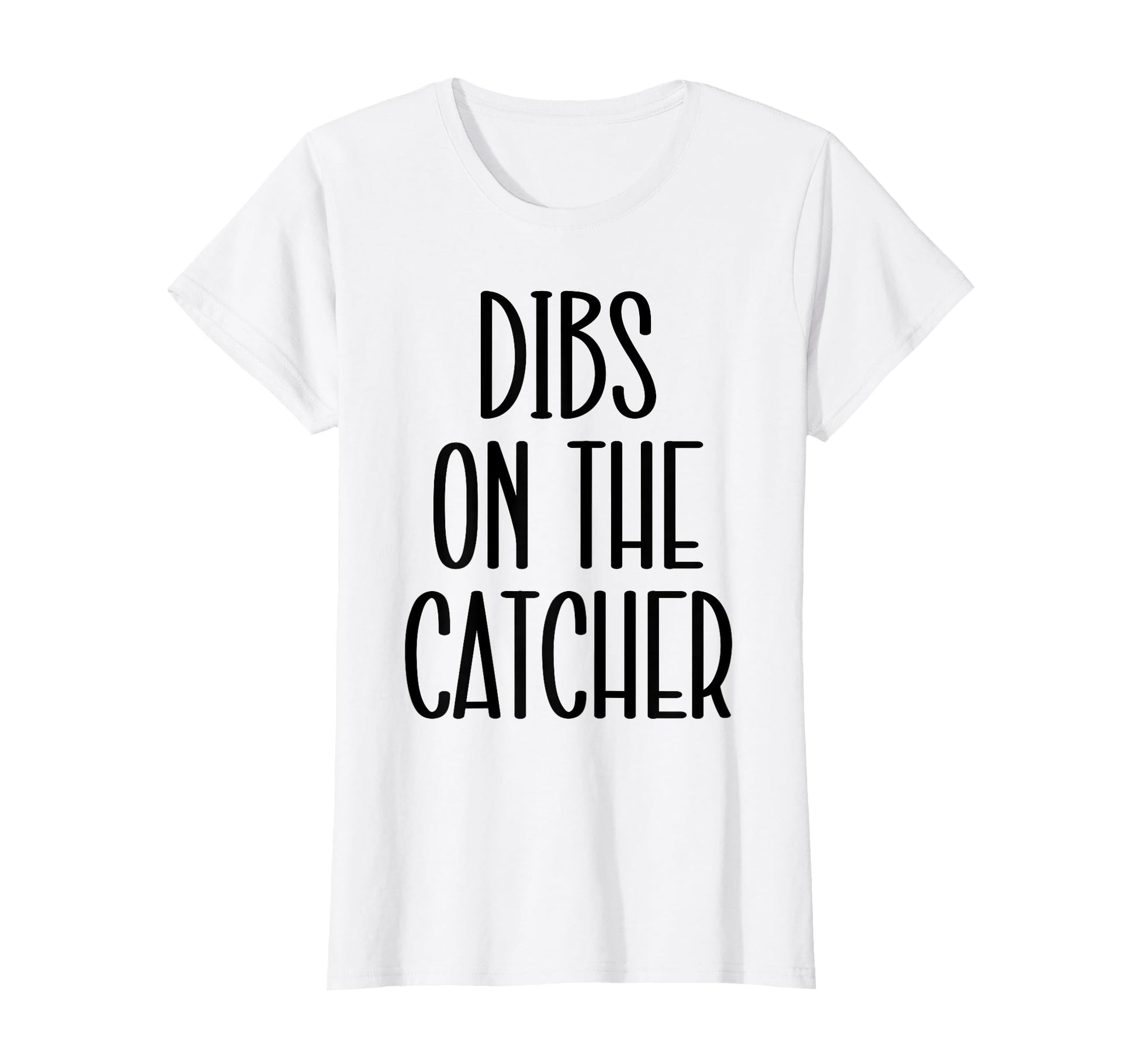 Catcher Girlfriend Catcher Wife Dibs T-Shirt - Streetwear Style for Adults - T-Shirt, Sweatshirt, Hoodie