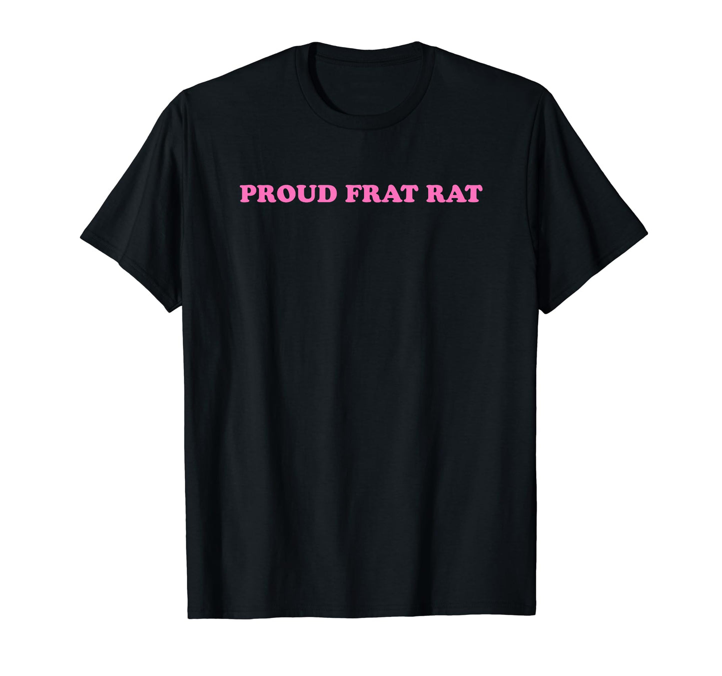 Proud Frat Rat Funny Y2K Aesthetic T-Shirt - Casual Everyday Wear Men Women - T-Shirt, Sweatshirt, Hoodie
