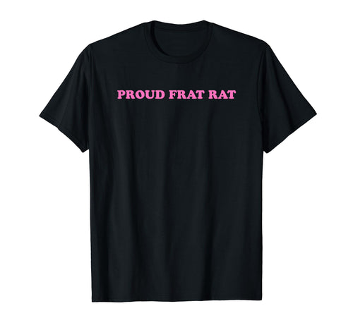 Proud Frat Rat Funny Y2K Aesthetic T-Shirt - Casual Everyday Wear Men Women - T-Shirt, Sweatshirt, Hoodie