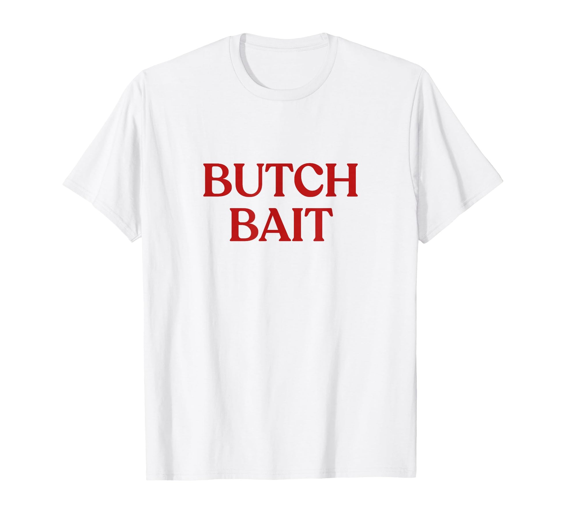 Butch Bait Y2K Aesthetic Trendy T-Shirt - Minimalist Print Men Women - T-Shirt, Sweatshirt, Hoodie