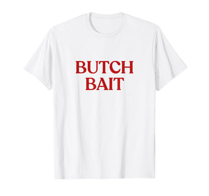 Butch Bait Y2K Aesthetic Trendy T-Shirt - Minimalist Print Men Women - T-Shirt, Sweatshirt, Hoodie