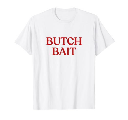 Butch Bait Y2K Aesthetic Trendy T-Shirt - Minimalist Print Men Women - T-Shirt, Sweatshirt, Hoodie