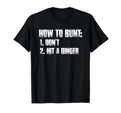 How To Bunt 1 Dont 2 Hit Dinger Funny T-Shirt - Novelty Apparel for Adults - T-Shirt, Sweatshirt, Hoodie