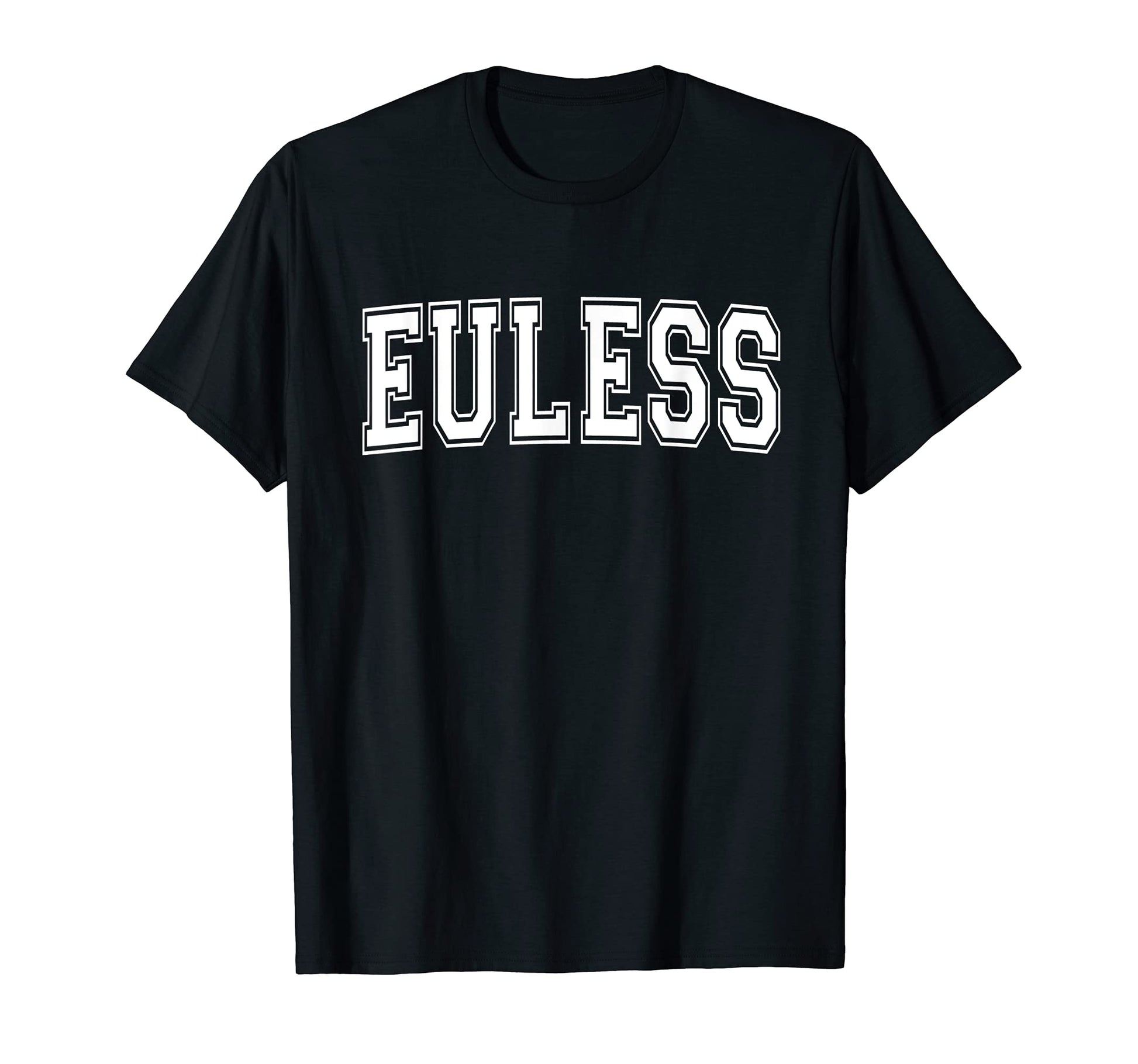 Euless Tx Texas Usa Sports Varsity T-Shirt - Casual Everyday Wear Unisex - T-Shirt, Sweatshirt, Hoodie