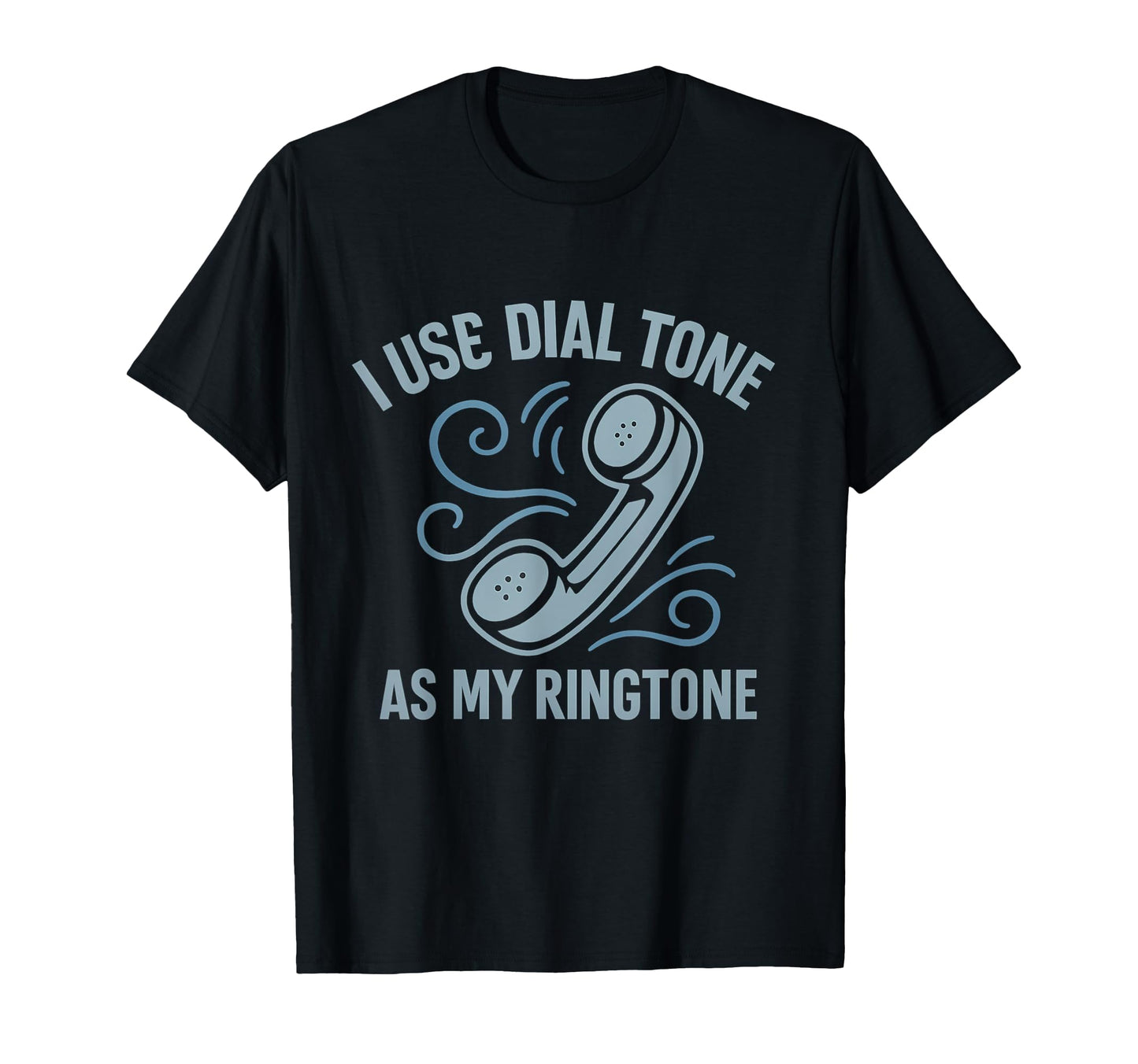 I Use Dial Tone As My Ringtone 90S Y2K T-Shirt - Custom Art Print Unisex - T-Shirt, Sweatshirt, Hoodie