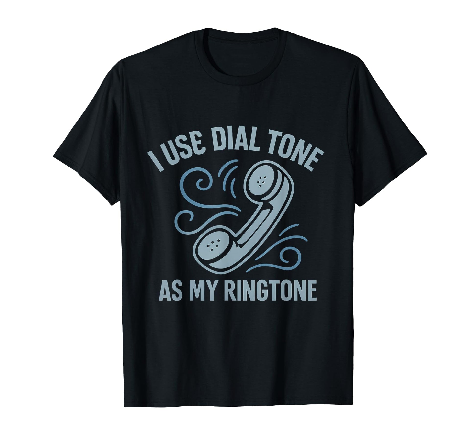 I Use Dial Tone As My Ringtone 90S Y2K T-Shirt - Custom Art Print Unisex - T-Shirt, Sweatshirt, Hoodie