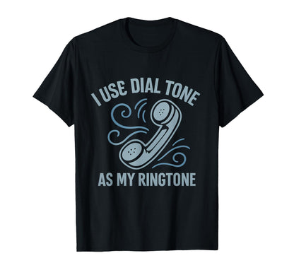 I Use Dial Tone As My Ringtone 90S Y2K T-Shirt - Custom Art Print Unisex - T-Shirt, Sweatshirt, Hoodie