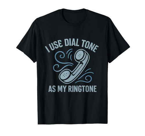 I Use Dial Tone As My Ringtone 90S Y2K T-Shirt - Custom Art Print Unisex - T-Shirt, Sweatshirt, Hoodie