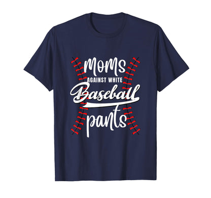 Moms Against White Baseball Pants T-Shirt - Custom Art Print Men Women - T-Shirt, Sweatshirt, Hoodie