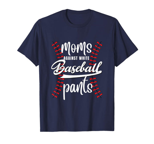 Moms Against White Baseball Pants T-Shirt - Custom Art Print Men Women - T-Shirt, Sweatshirt, Hoodie