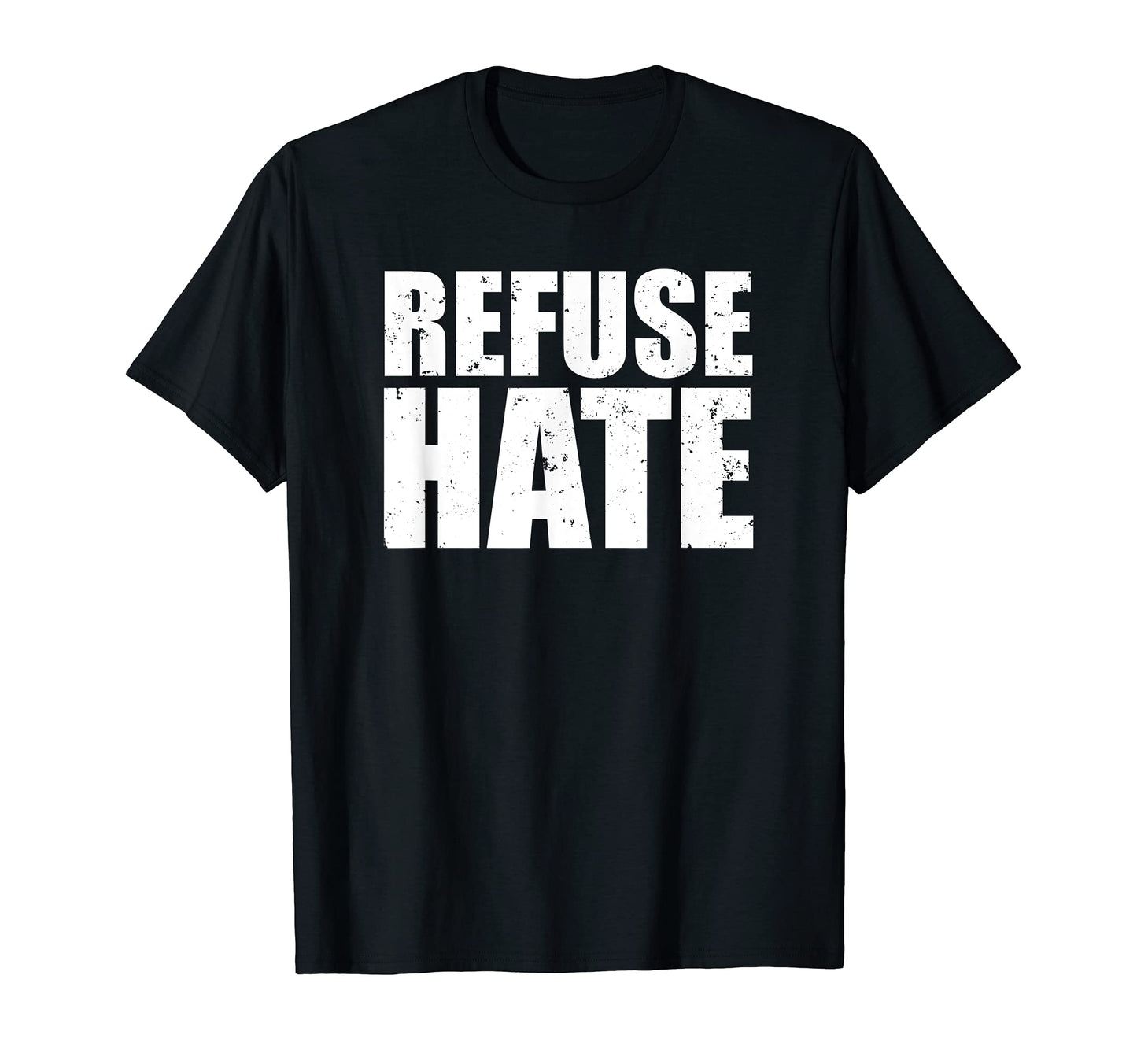 Refuse Hate Stop Hate Peace Love T-Shirt - Trendy Graphic Men Women - T-Shirt, Sweatshirt, Hoodie