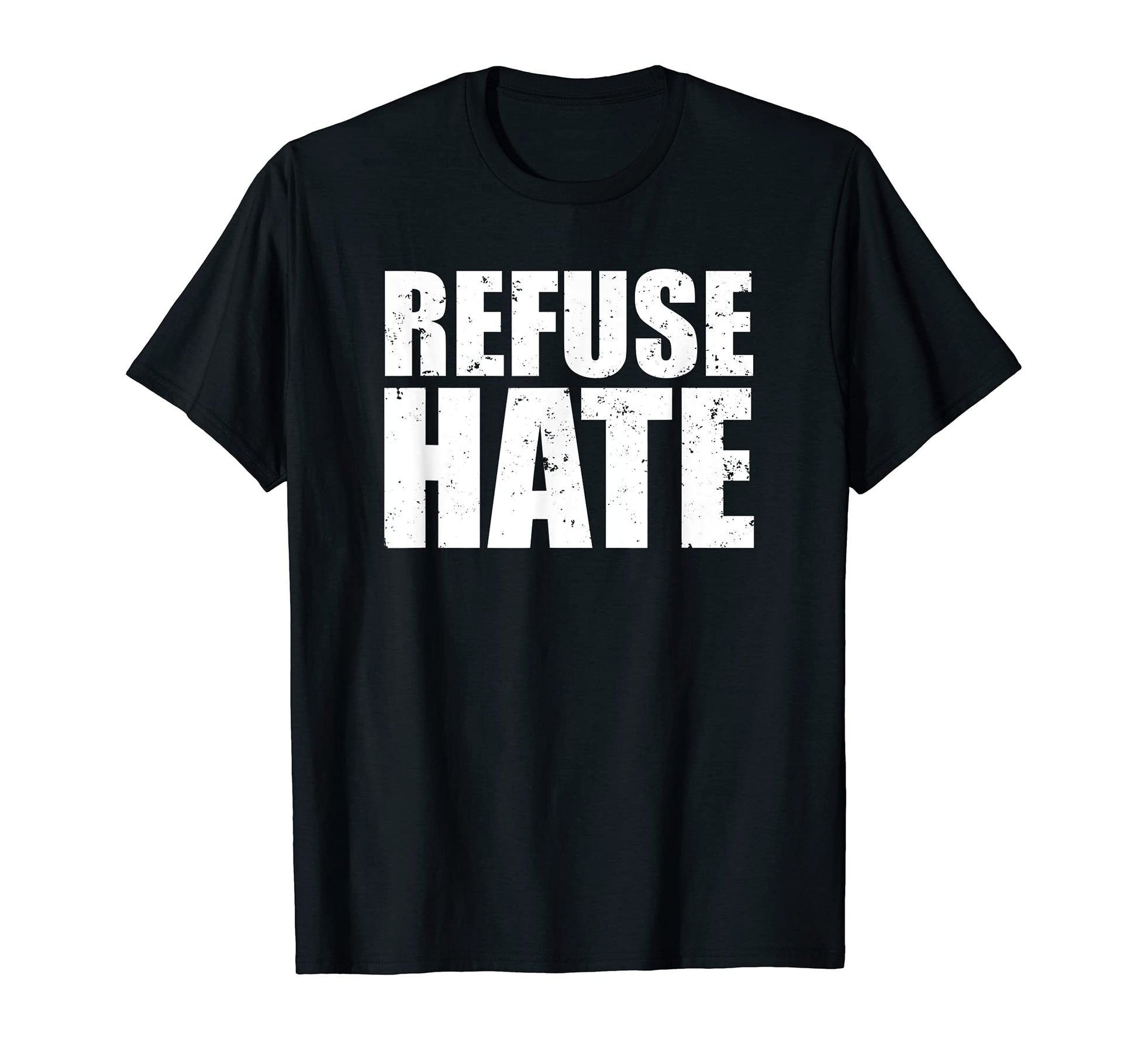 Refuse Hate Stop Hate Peace Love T-Shirt - Trendy Graphic Men Women - T-Shirt, Sweatshirt, Hoodie
