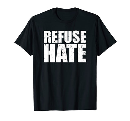 Refuse Hate Stop Hate Peace Love T-Shirt - Trendy Graphic Men Women - T-Shirt, Sweatshirt, Hoodie