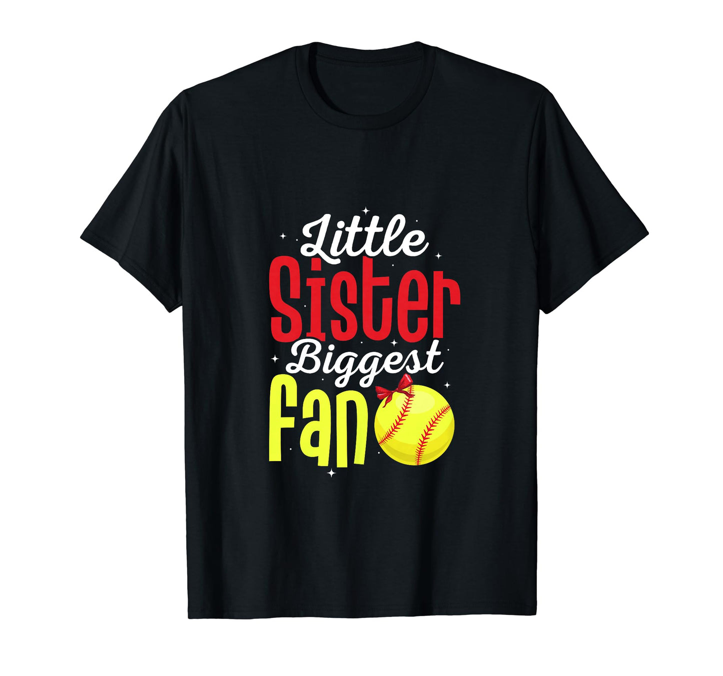 Little Sister Biggest Fan Baseball Softball T-Shirt - Graphic Print Unisex - T-Shirt, Sweatshirt, Hoodie