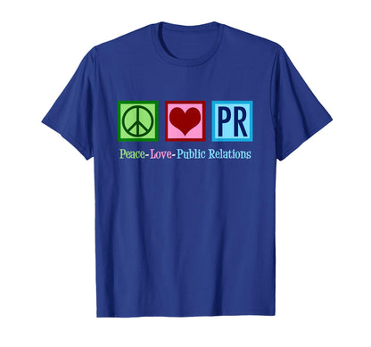 Peace Love Public Relations Pr Rep T-Shirt - Fun Novelty Design for Adults - T-Shirt, Sweatshirt, Hoodie