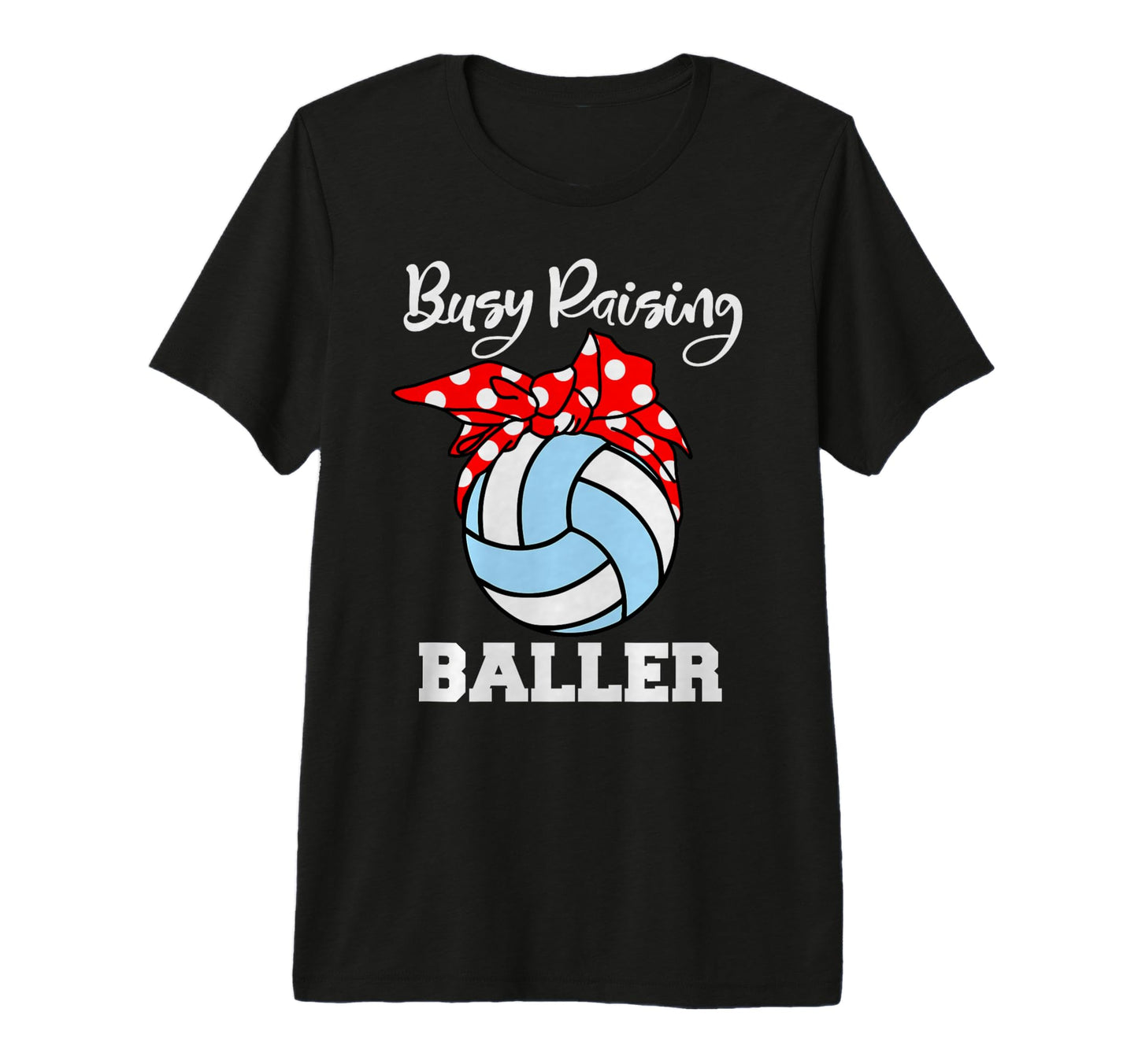 Busy Raising Baller Funny T-Shirt - Casual Everyday Wear for Adults - T-Shirt, Sweatshirt, Hoodie