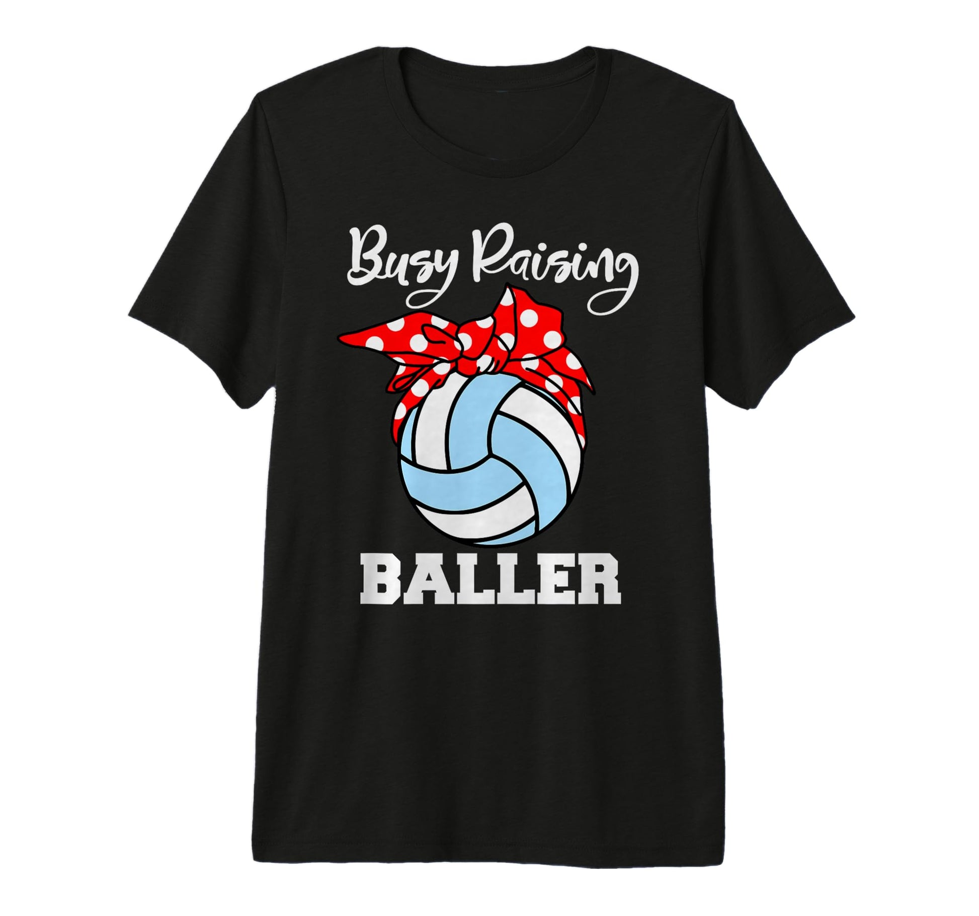 Busy Raising Baller Funny T-Shirt - Casual Everyday Wear for Adults - T-Shirt, Sweatshirt, Hoodie