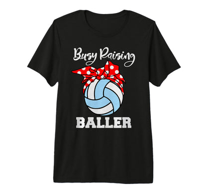 Busy Raising Baller Funny T-Shirt - Casual Everyday Wear for Adults - T-Shirt, Sweatshirt, Hoodie